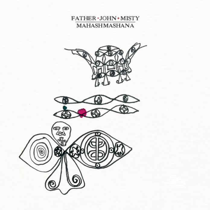 Father John Misty Mahashmashana Father John Misty Mahashmashana
