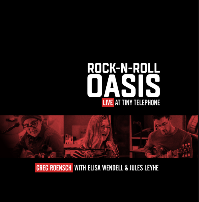 Greg Roensch Rock n Roll Oasis Live at Tiny Telephone (Album Review) Greg Roensch Rock n Roll Oasis Live at Tiny Telephone (Album Review)