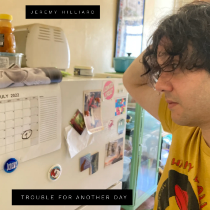 Jeremy Hilliard Trouble For Another Day Album Release Jeremy Hilliard Trouble For Another Day Album Release